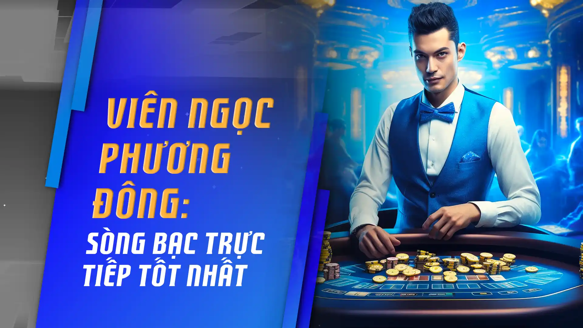 Viên ngọc phương Đông: Sòng bạc trực tiếp tốt nhất