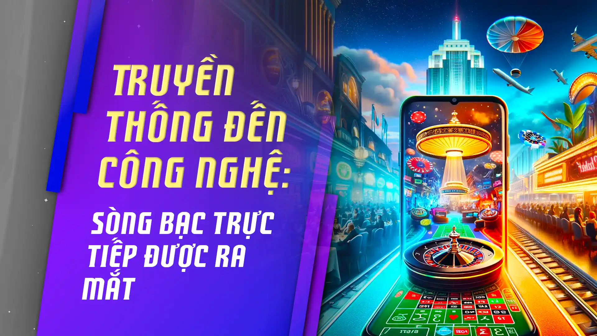 Truyền thống đến công nghệ: Sòng bạc trực tiếp được ra mắt